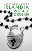 Irlandia wstaje z kolan. Autor: Marta Abramowicz. Dadada.pl Okładka książki Irlandia wstaje z kolan