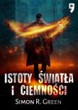 Istoty światła i ciemności. Autor: Green Simon R.. Dadada.pl Okładka książki Istoty światła i ciemności