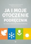 Ja i moje otoczenie. Podręcznik. Autor: Agnieszka Borowska-Kociemba, Małgorzata Krukowska. Dadada.pl Okładka książki Ja i moje otoczenie. Podręcznik
