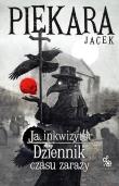 Ja, Inkwizytor. Dziennik czasu zarazy. Autor: Jacek Piekara. Dadada.pl Okładka książki Ja, Inkwizytor. Dziennik czasu zarazy
