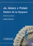 Ja lekarz z Polski. Autor: Szymczyk Grzegorz. Dadada.pl Okładka książki Ja lekarz z Polski