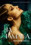 Ja, Tamara Powieść o Tamarze Łempickiej. Autor: Grzegorz Musiał. Dadada.pl Okładka książki Ja, Tamara Powieść o Tamarze Łempickiej