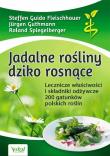 Jadalne rośliny dziko rosnące. Autor: Jürgen Guthmann Roland Spiegelberger Steffen Guido Fleischhauer. Dadada.pl Okładka książki Jadalne rośliny dziko rosnące
