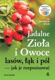 Jadalne zioła i owoce lasów, łąk i pól – jak je rozpoznawać wyd. 2023. Autor: Rudi Beiser. Dadada.pl Okładka książki Jadalne zioła i owoce lasów, łąk i pól – jak je rozpoznawać wyd. 2023