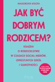 Jak być dobrym rodzicem? wyd. kieszonkowe. Autor: Małgorzata Gołota. Dadada.pl Okładka książki Jak być dobrym rodzicem? wyd. kieszonkowe