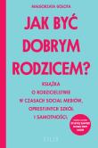 Jak być dobrym rodzicem?. Autor: Małgorzata Gołota. Dadada.pl Okładka książki Jak być dobrym rodzicem?