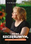 Jak być szczęśliwym, czyli rozmowy o sztuce komunikacji. Autor: Renata Rybacka. Dadada.pl Okładka książki Jak być szczęśliwym, czyli rozmowy o sztuce komunikacji