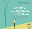 Jak być szczęśliwym dorosłym bez... audiobook. Autor: Wasilewska Monika, Szubrycht Monika. Dadada.pl Okładka książki Jak być szczęśliwym dorosłym bez... audiobook