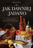 Jak dawniej jadano. Autor: Andrzej Fiedoruk. Dadada.pl Okładka książki Jak dawniej jadano