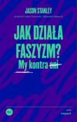 Jak działa faszyzm?. Autor: Jason Stanley. Dadada.pl Okładka książki Jak działa faszyzm?