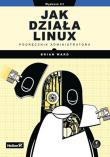 Jak działa Linux. Podręcznik administratora w.3. Autor: Brian Ward. Dadada.pl Okładka książki Jak działa Linux. Podręcznik administratora w.3