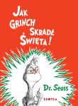 Jak Grinch skradł Święta. Autor: Dr. Seuss. Dadada.pl Okładka książki Jak Grinch skradł Święta