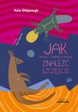 JAK Kangur i Dziobak próbowali ZNALEŹĆ SZCZĘŚCIE. Autor: Olejarczyk Joanna. Dadada.pl Okładka książki JAK Kangur i Dziobak próbowali ZNALEŹĆ SZCZĘŚCIE