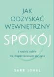 Okładka książki Jak odzyskać wewnętrzny spokój i radzić sobie we współczesnym świecie
