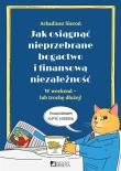 Jak osiągnąć nieprzebrane bogactwo i finansową.... Autor: Arkadiusz Sieroń. Dadada.pl Okładka książki Jak osiągnąć nieprzebrane bogactwo i finansową...