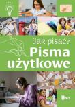 Jak pisać? Pisma użytkowe. Autor: Nożyńska-Demianiuk Agnieszka. Dadada.pl Okładka książki Jak pisać? Pisma użytkowe