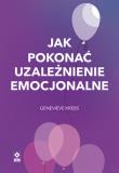 Okładka książki Jak pokonać uzależnienie emocjonalne