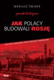 Jak Polacy budowali Rosję. Autor: Świder Mariusz. Dadada.pl Okładka książki Jak Polacy budowali Rosję