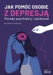 Jak pomóc osobie z depresją Porady psychiatry i opiekuna. Autor: Anna Bondyra, Daria Dubiel. Dadada.pl Okładka książki Jak pomóc osobie z depresją Porady psychiatry i opiekuna