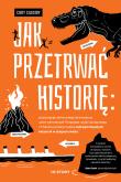 Jak przetrwać historię: prześcignąć żarłocznego tyranozaura, uciec z płonących Pompejów, wyjść suchą stopą z Titanica i przeżyć resztę najtragiczniejszych katastrof w dziejach świata. Autor: Cassidy Cody. Dadada.pl Okładka książki Jak przetrwać historię: prześcignąć żarłocznego tyranozaura, uciec z płonących Pompejów, wyjść suchą stopą z Titanica i przeżyć resztę najtragiczniejszych katastrof w dziejach świata