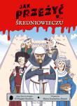 Jak przeżyć w średniowieczu. Autor: Juan de Aragón, Marta Szafrańska-. Dadada.pl Okładka książki Jak przeżyć w średniowieczu