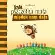 Jak pszczółka mała miodek nam dała. Autor: Brykczyński Marcin, Ola Makowska. Dadada.pl Okładka książki Jak pszczółka mała miodek nam dała