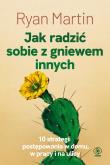 Jak radzić sobie z gniewem innych. Autor: Ryan Martin, Maria Smulewska. Dadada.pl Okładka książki Jak radzić sobie z gniewem innych