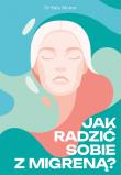 Jak radzić sobie z migreną. Autor: Munro Katy. Dadada.pl Okładka książki Jak radzić sobie z migreną