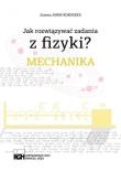 Okładka książki Jak rozwiązywać zadania z fizyki? Mechanika