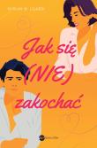 Jak się (nie) zakochać. Autor: Myriam MLejardi. Dadada.pl Okładka książki Jak się (nie) zakochać