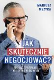 Jak skutecznie negocjować. Zdobądź przewagę.... Autor: Mariusz Mszyca. Dadada.pl Okładka książki Jak skutecznie negocjować. Zdobądź przewagę...