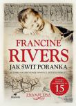 Jak świt poranka Znamię lwa Tom III. Autor: Francine Rivers. Dadada.pl Okładka książki Jak świt poranka Znamię lwa Tom III