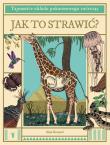 Jak to strawić? Tajemnice układu pokarmowego zwierząt. Autor: Bestard Aina, Víctor Sabaté. Dadada.pl Okładka książki Jak to strawić? Tajemnice układu pokarmowego zwierząt
