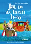 Jak to ze lnem było. Autor: Konopnicka Maria. Dadada.pl Okładka książki Jak to ze lnem było