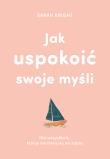 Jak uspokoić swoje myśli. Autor: Sarah Knight, Anna Czajkowska. Dadada.pl Okładka książki Jak uspokoić swoje myśli