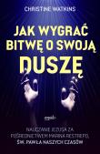 Jak wygrać bitwę o swoją duszę?. Autor: Christine Watkins. Dadada.pl Okładka książki Jak wygrać bitwę o swoją duszę?