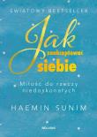 Jak zaakceptować siebie. Miłość do rzeczy niedoskonałych. Autor: Sunim Haemin. Dadada.pl Okładka książki Jak zaakceptować siebie. Miłość do rzeczy niedoskonałych