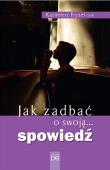 Jak zadbać o swoją... spowiedź. Autor: Kazimierz Fryzeł CSsR. Dadada.pl Okładka książki Jak zadbać o swoją... spowiedź