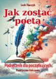 Jak zostać poetą. Podręcznik dla początkujących.Praktyczne ćwiczenia. Autor: Lech Tkaczyk. Dadada.pl Okładka książki Jak zostać poetą. Podręcznik dla początkujących.Praktyczne ćwiczenia