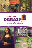 Jaki to obraz? Atlas dla dzieci w. 2022. Autor: Izabela Winiewicz-Cybulska. Dadada.pl Okładka książki Jaki to obraz? Atlas dla dzieci w. 2022