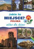 Jakie to miejsce? Polska. Atlas dla dzieci. Autor: Jarosław Górski. Dadada.pl Okładka książki Jakie to miejsce? Polska. Atlas dla dzieci