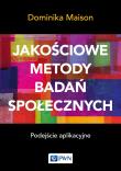 Jakościowe metody badań społecznych. Podejście aplikacyjne. Autor: Dominika Maison. Dadada.pl Okładka książki Jakościowe metody badań społecznych. Podejście aplikacyjne