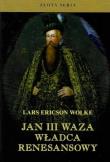 Jan III Waza. Władca renesansu w.2. Autor: Wolke Lars Ericson. Dadada.pl Okładka książki Jan III Waza. Władca renesansu w.2