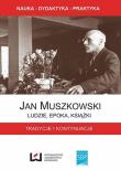 Okładka książki Jan Muszkowski - Ludzie, epoka, książki