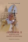 Jan Paweł II Kontynuator Odnowy Liturgicznej. Autor: ks. Czesław Krakowiak. Dadada.pl Okładka książki Jan Paweł II Kontynuator Odnowy Liturgicznej