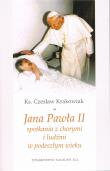Jana Pawła II spotkania z chorymi i ludźmi w podeszłym wieku. Autor: ks. Czesław Krakowiak. Dadada.pl Okładka książki Jana Pawła II spotkania z chorymi i ludźmi w podeszłym wieku