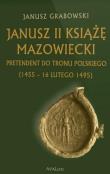 Janusz II Książę mazowiecki. Autor: Grabowski Janusz. Dadada.pl Okładka książki Janusz II Książę mazowiecki