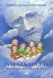 Janusz Korczak Rzeźbiarz dziecięcych dusz. Autor: Schneider Marcia Talmage. Dadada.pl Okładka książki Janusz Korczak Rzeźbiarz dziecięcych dusz