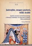 Jastrzębie, onagry pustyni, wilki Arabii. Autor: Wolińska Teresa. Dadada.pl Okładka książki Jastrzębie, onagry pustyni, wilki Arabii