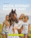 Jazda konna? Naturalnie! w,2. Autor: Gródek Elżbieta. Dadada.pl Okładka książki Jazda konna? Naturalnie! w,2